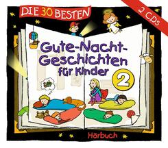Die 30 besten Gute-Nacht-Geschichten f&uuml;r Kinder.Tl.2,2 Audio-CDs