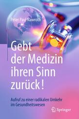 Gebt der Medizin ihren Sinn zur&uuml;ck!