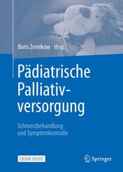 P&auml;diatrische Palliativversorgung - Schmerzbehandlung und Symptomkontrolle, m. 1 Buch, m. 1 E-Book