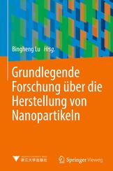 Grundlegende Forschung &uuml;ber die Herstellung von Nanopartikeln