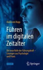 F&uuml;hren im digitalen Zeitalter: Die neue Rolle der F&uuml;hrungskraft