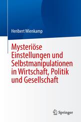 Mysteri&ouml;se Einstellungen und Selbstmanipulationen in Wirtschaft, Politik und Gesellschaft