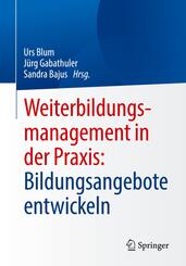 Weiterbildungsmanagement in der Praxis: Bildungsangebote entwickeln