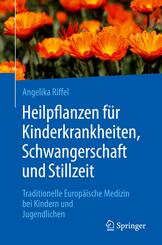Heilpflanzen f&uuml;r Kinderkrankheiten, Schwangerschaft und Stillzeit