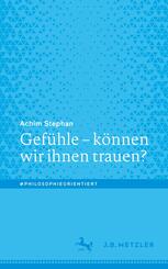 Gef&uuml;hle - k&ouml;nnen wir ihnen trauen?