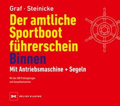 Der amtliche Sportbootf&uuml;hrerschein Binnen - Mit Antriebsmaschine und Segeln
