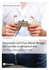 Faszination Let's Play: Warum Blogger auf YouTube so erfolgreich sind (eBook, PDF/ePUB)