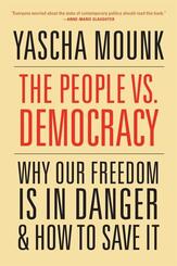 The People vs. Democracy - Why Our Freedom Is in Danger and How to Save It, With a New Preface