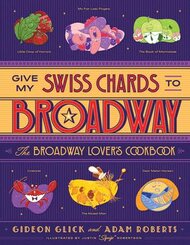Give My Swiss Chards to Broadway - The Broadway Lover's Cookbook