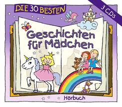 Die 30 besten Geschichten f&uuml;r M&auml;dchen, 3 Audio-CDs,3 Audio-CD