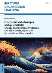 Erfolgreiche Ver&auml;nderungen nach gescheiterten Change-Management-Prozessen