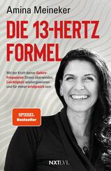 Die 13 Hertz Formel - Spiegelbestseller, mit der Kraft deiner Gehirnfrequenzen Stress &uuml;berwinden, Resilienz st&auml;rken, Leichtigkeit gewinnen & nachhaltigen Erfolg erreichen, Neurowissenschaft trifft Pers&ouml;nlichkeitsentwicklung
