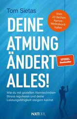 Deine Atmung &auml;ndert alles! - Spiegelbestseller von Tom Sietas, Atemtechniken gegen Stress, Resilienz & mentale St&auml;rke aufbauen, Nervensystem regulieren, Fokus steigern, Leistungsf&auml;higkeit im Alltag, Sport & Business verbessern