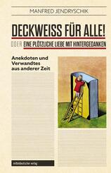DECKWEISS F&Uuml;R ALLE! oder EINE PL&Ouml;TZLICHE LIEBE MIT HINTERGEDANKEN