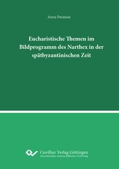 Eucharistische Themen im Bildprogramm des Narthex in der sp&auml;tbyzantinischen Zeit.