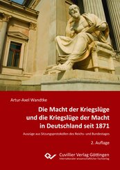 Die Macht der Kriegsl&uuml;ge und die Kriegsl&uuml;ge der Macht in Deutschland seit 1871Ausz&uuml;ge aus Sitzungsprotokollen des Reichs- und Bundestages