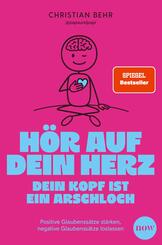 H&ouml;r auf dein Herz, dein Kopf ist ein Arschloch