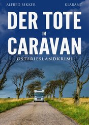Der Tote im Caravan. Ostfrieslandkrimi - K&uuml;stenkrimi - Nordseekrimi