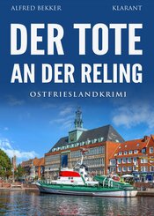 Der Tote an der Reling. Ostfrieslandkrimi - K&uuml;stenkrimi - Nordseekrimi