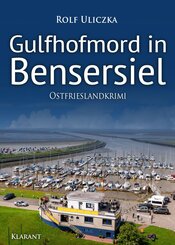 Gulfhofmord in Bensersiel. Ostfrieslandkrimi - K&uuml;stenkrimi - Nordseekrimi