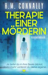 Therapie einer M&ouml;rderin: Psychothriller | Je tiefer du in ihre Seele blickst, desto mehr verlierst du deine eigene