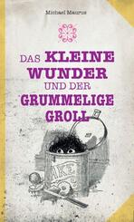 Das kleine Wunder und der grummelige Groll