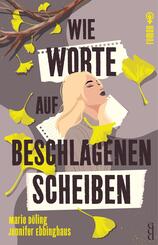 Wie Worte auf beschlagenen Scheiben