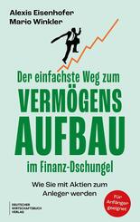 Der einfachste Weg zum Verm&ouml;gensaufbau im Finanz-Dschungel