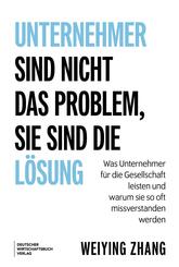 Unternehmer sind nicht das Problem, sie sind die L&ouml;sung