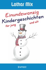 Einundzwanzig Kindergeschichten f&uuml;r jung und alt