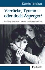 Verr&uuml;ckt, Tyrann - oder doch Asperger?