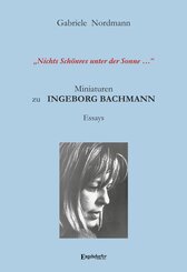 "Nichts Sch&ouml;nres unter der Sonne ..." Miniaturen zu Ingeborg Bachmann