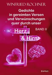 Gedichte in gereimten Versen und Verw&uuml;nschungen quer durch unser Herz und Hirn: BAND II