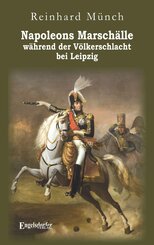 Napoleons Marsch&auml;lle w&auml;hrend der V&ouml;lkerschlacht bei Leipzig