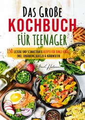 Das gro&szlig;e Kochbuch f&uuml;r Teenager