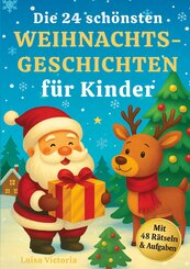 Die 24 sch&ouml;nsten Weihnachtsgeschichten f&uuml;r Kinder mit 48 R&auml;tseln und Aufgaben