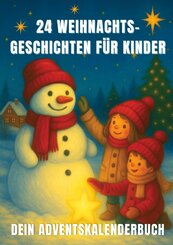 24 Weihnachtsgeschichten f&uuml;r Kinder - dein Adventskalenderbuch