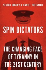 Spin Dictators - The Changing Face of Tyranny in the 21st Century