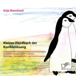 Kleines Handbuch der Konfliktl&ouml;sung. Konfliktmanagement im Sozial-, Bildungs-, Gesundheits- und Vereinswesen