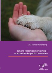 LaKuna Herzenszaubertraining - Achtsamkeit tiergest&uuml;tzt vermitteln