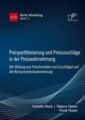Preispartitionierung und Preiszuschl&auml;ge in der Preiswahrnehmung. Die Wirkung von Preisformaten und Zuschl&auml;gen auf die Konsumentenwahrnehmung