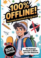 Geschenk Junge 10 Jahre | 100% offline - Das geniale Kreativbuch f&uuml;r Jungs ab 10 Jahren mit Challenges, Bastelspa&szlig; & R&auml;tseln - ganz ohne Bildschirm!: Coole Sachen f&uuml;r 10 j&auml;hrige f&uuml;r mehr Hirn statt Handy