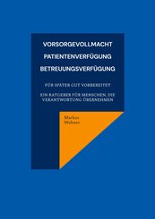 Vorsorgevollmacht, Patientenverf&uuml;gung, Betreuungsverf&uuml;gung