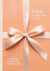 Oma, erz&auml;hl mir von dir - Das Oma Geschenk Buch