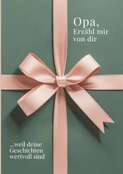 Opa, erz&auml;hl mir von dir - Das Opa Geschenk Buch