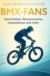 Das perfekte Buch f&uuml;r BMX-Fans