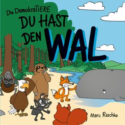 Du hast den Wal - Die DemokraTiere