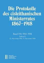 Die Protokolle des cisleithanischen Ministerrates 1867&iquest;1918, Band VIII: 1914&iquest;1918
