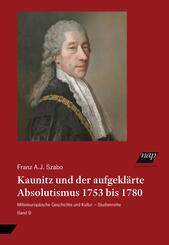 Kaunitz und der aufgekl&auml;rte Absolutismus 1753 bis 1780
