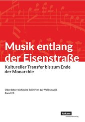 Musik entlang der Eisenstra&szlig;e. Kultureller Transfer bis zum Ende der Monarchie